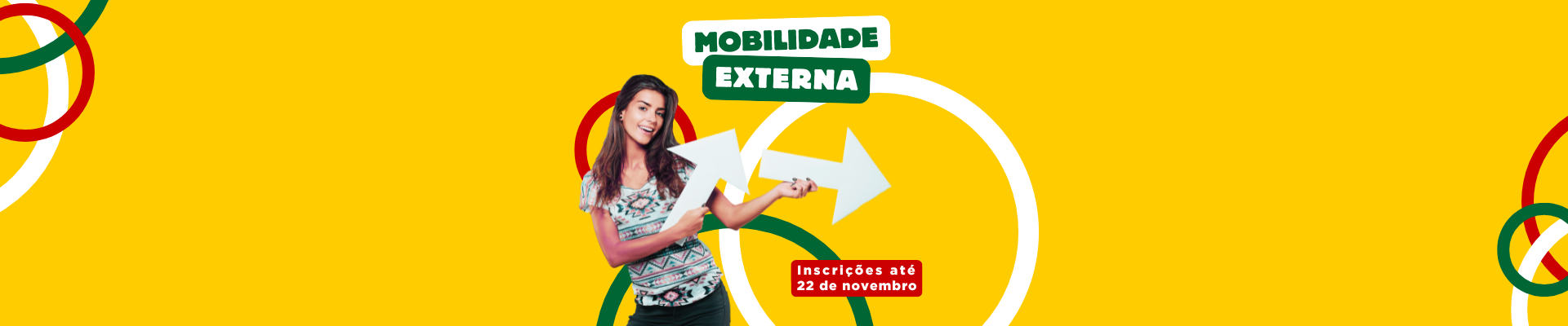 Imagem com fundo amarelo. Ao centro, lê-se "Mobilidade Externa". Abaixo, uma mulher jovem segura duas setas que apontam para a direita, onde lê-se "Inscrições até 22 de novembro".