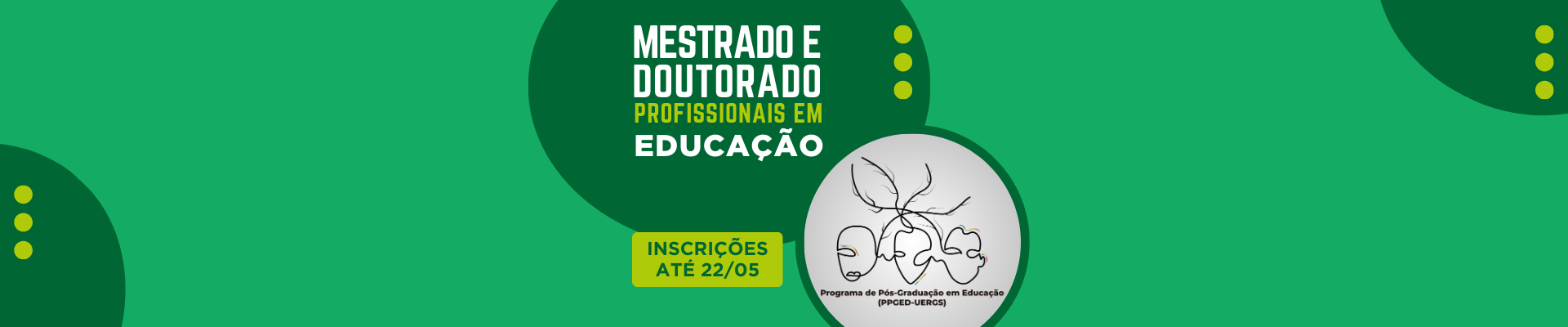 Banner em tons de verde. Ao centro, sobre elipse verde escuro, lê-se Mestrado e Doutorado Profissionais em Educação - inscrições até 22/05. Ao lado, em um círculo, imagem de uma linha contínua formando rostos humanos conectados por raízes ou galhos.