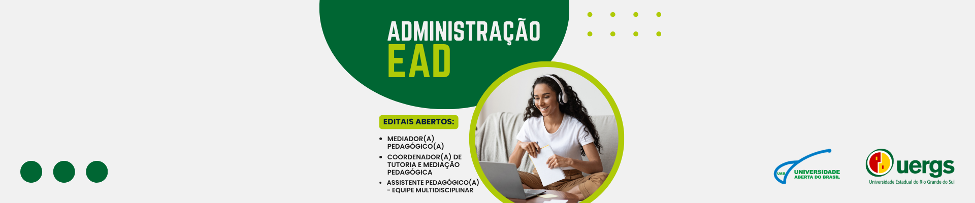 Sobre fundo cinza claro, elipse verde onde se l&ecirc; Administra&ccedil;&atilde;o EAD. Abaixo, "Editais abertos: Mediador pedag&oacute;gico, COORD. DE TUTORIA E MEDIA&Ccedil;&Atilde;O; ASSIST. Pedag&oacute;gico. Ao lado, foto de mulher morena clara de cabelos longos cacheados em frente a um laptop.