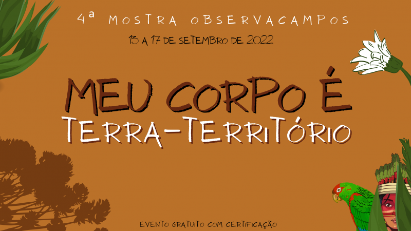 4ª Mostra ObservaCampos - Meu Corpo é Terra-Território