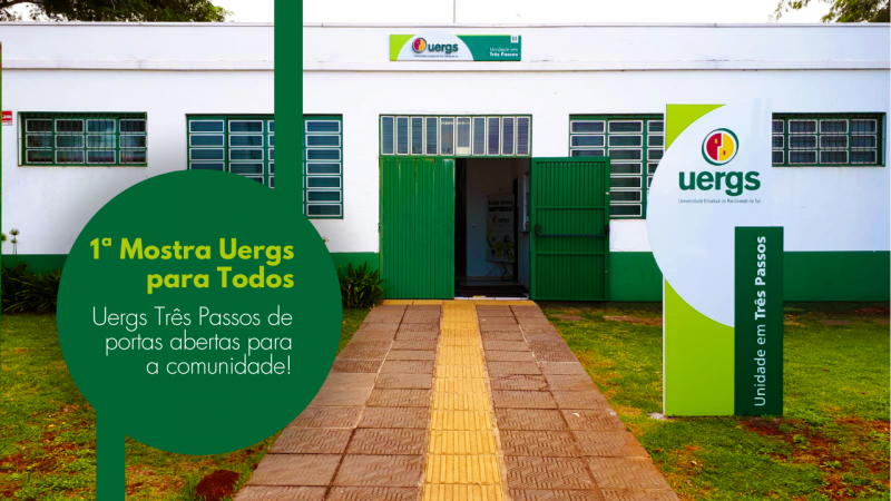 Nome do evento à esquerda. em uma círculo verde. A foto ao fundo é da fachada da Uergs em três Passos. A parece é branca com uma barra verde na parte inferior. A porta está com um lado aberto e também é verde. Tem um totem da Uergs à direita.