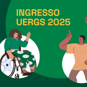 Imagem com fundo verde escuro. Ao centro, sobre elipse verde claro, lê-se INGRESSO UERGS 2025. Ao redor, sobre 3 elipses brancas, há a ilustração de uma mulher cadeirante, um homem indígena e uma mulher negra.