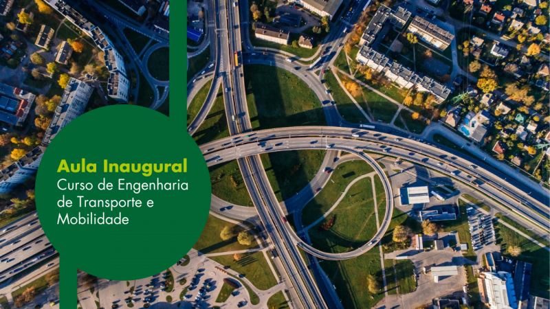 À esquerda, em um círculo verde escuro, lê-se Aula Inaugural do Curso de Engenharia de Transporte e Mobilidade. Ao fundo, foto aérea colorida de estradas.